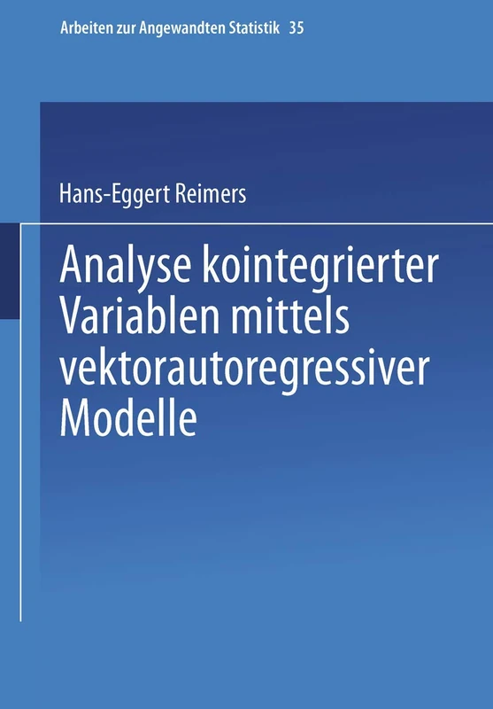 Analyse kointegrierter Variablen mittels vektorautoregressiver Modelle: 35 (Arbeiten zur Angewandten Statistik, 35)