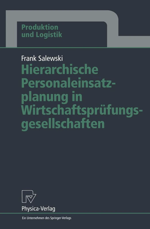 Hierarchische Personaleinsatzplanung in Wirtschaftsprüfungsgesellschaften (Produktion und Logistik)