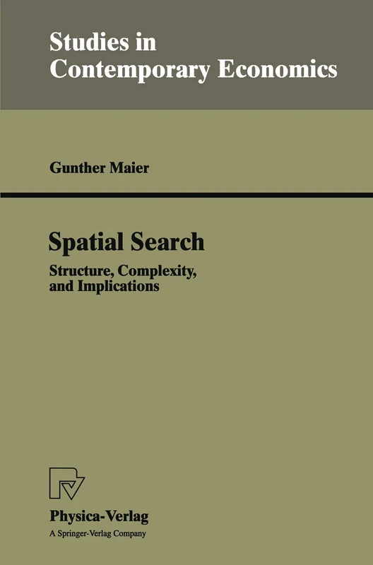 Spatial Search: Structure, Complexity, and Implications (Studies in Contemporary Economics)