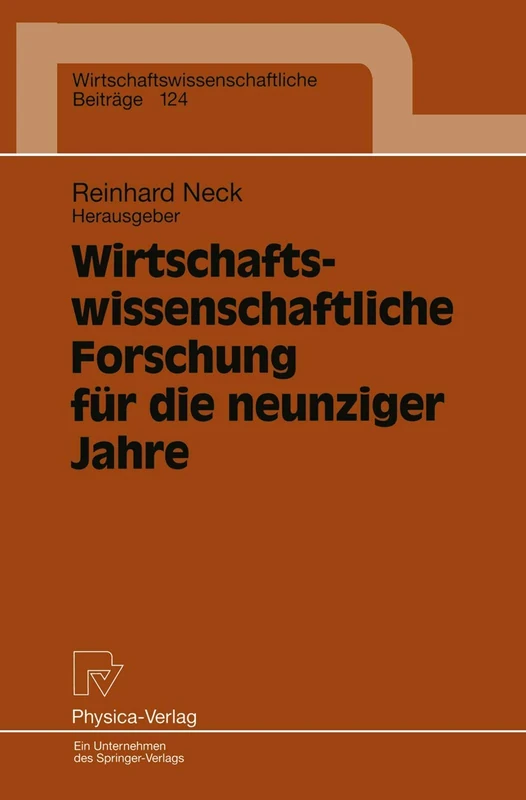 Wirtschaftswissenschaftliche Forschung für die neunziger Jahre: Ergebnisse eines Symposiums der Fakultät für Wirtschaftswissenschaften der Universität ... (Wirtschaftswissenschaftliche Beiträge, 124)