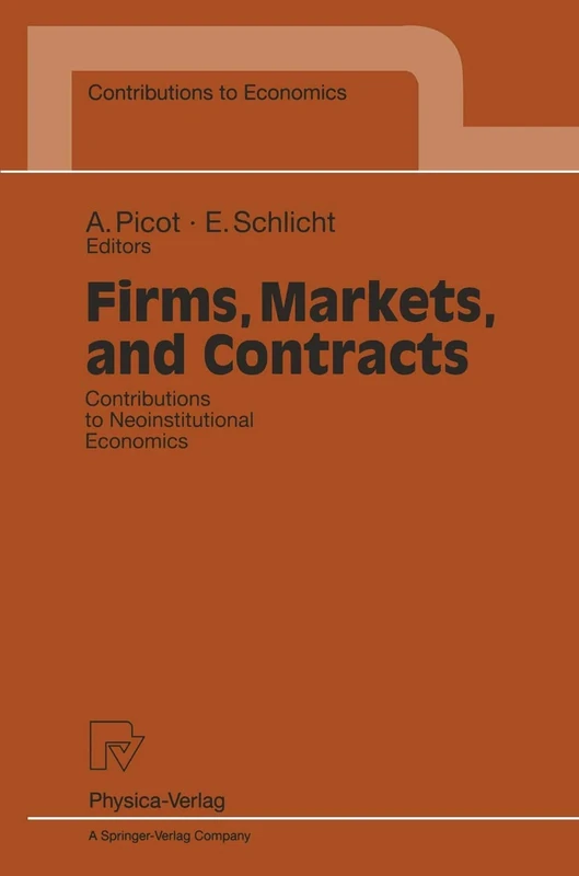 Firms, Markets, and Contracts: Contributions to Neoinstitutional Economics (Contributions to Economics)