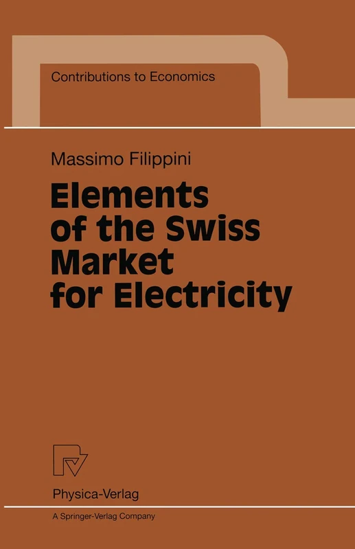 Elements of the Swiss Market for Electricity (Contributions to Economics)