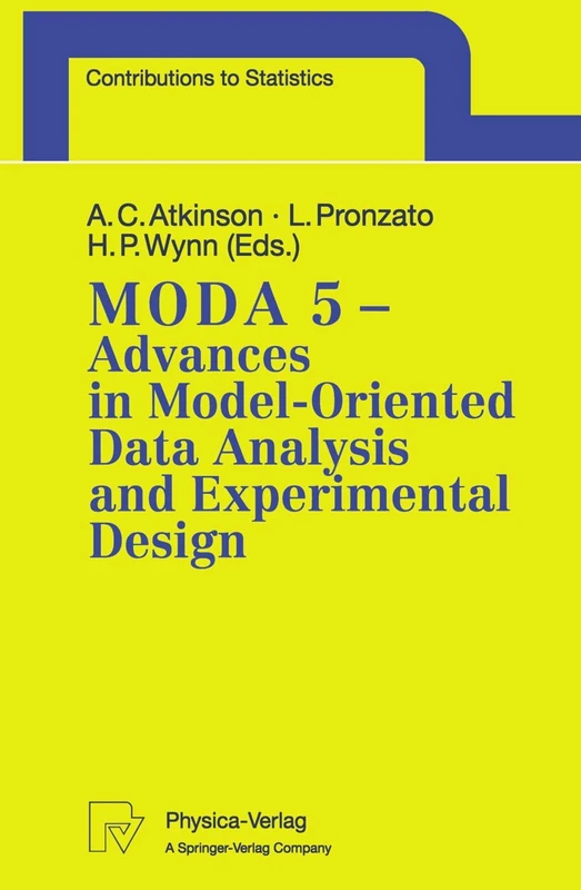M.O.D.A. 5 - Advances in Model-Oriented Data Analysis and Experimental Design: "Proceedings of the 5th International Workshop in Marseilles, France, June 22-26, 1998" (Contributions to Statistics)