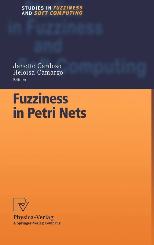 Physica Fuzziness in Petri Nets: 22 - Studies in Soft Computing