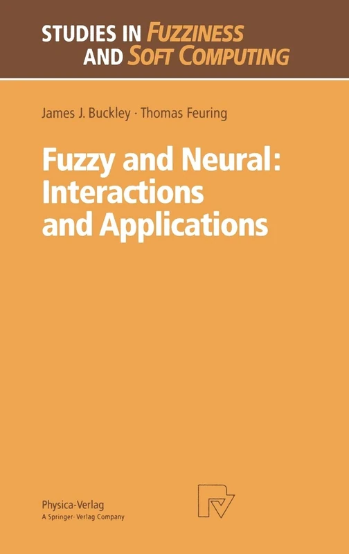 Fuzzy and Neural: Interactions and Applications: 25 (Studies in Fuzziness and Soft Computing, 25)
