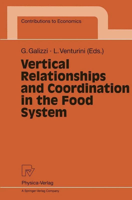 Vertical Relationships and Coordination in the Food System (Contributions to Economics)