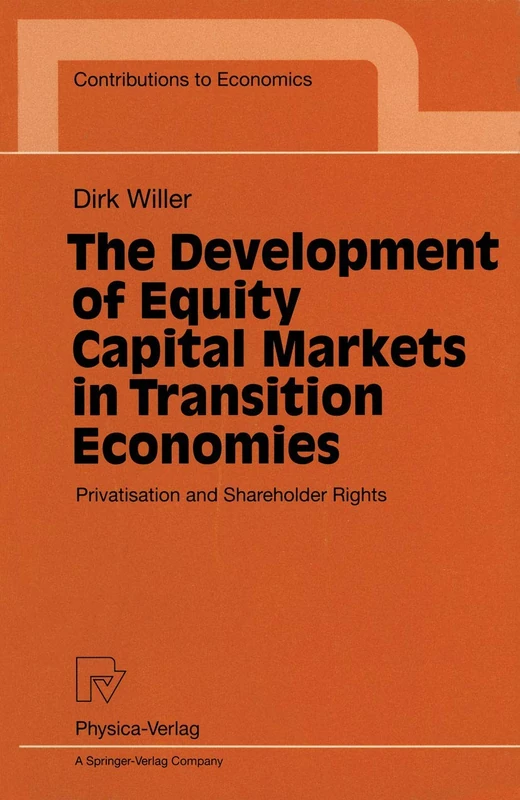 The Development of Equity Capital Markets in Transition Economies: Privatisation and Shareholder Rights (Contributions to Economics)