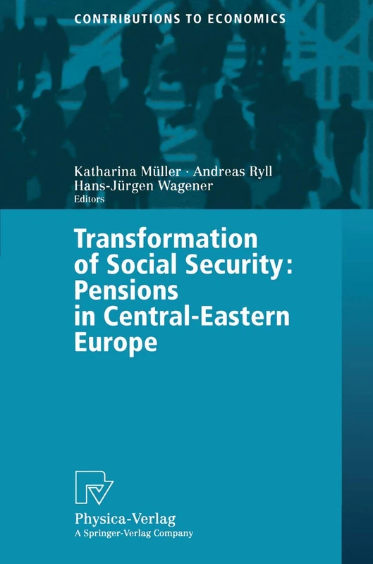 Transformation of Social Security: Pensions in Central-Eastern Europe (Contributions to Economics)