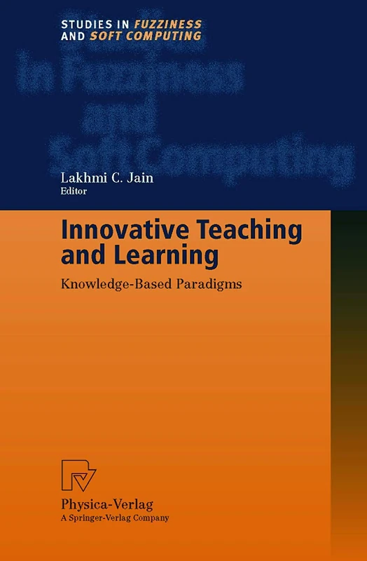 Innovative Teaching and Learning: Knowledge-Based Paradigms: 36 (Studies in Fuzziness and Soft Computing, 36) - Image 1