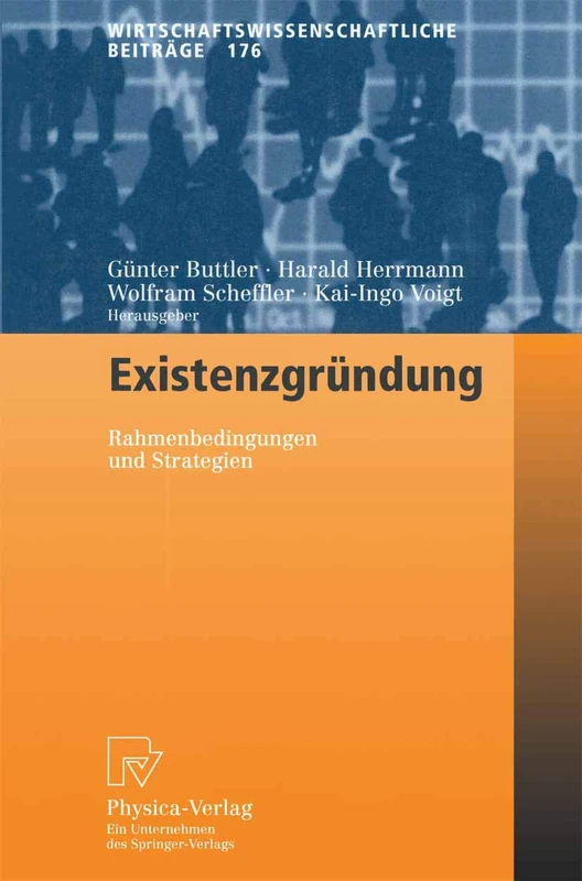 Existenzgründung: Rahmenbedingungen und Strategien: 176 (Wirtschaftswissenschaftliche Beiträge, 176)