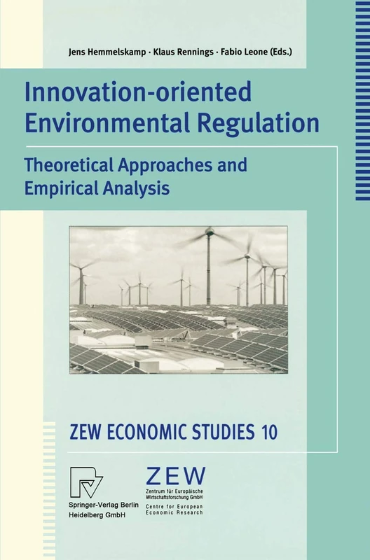 Innovation-Oriented Environmental Regulation: Theoretical Approaches and Empirical Analysis: 10 (ZEW Economic Studies, 10)