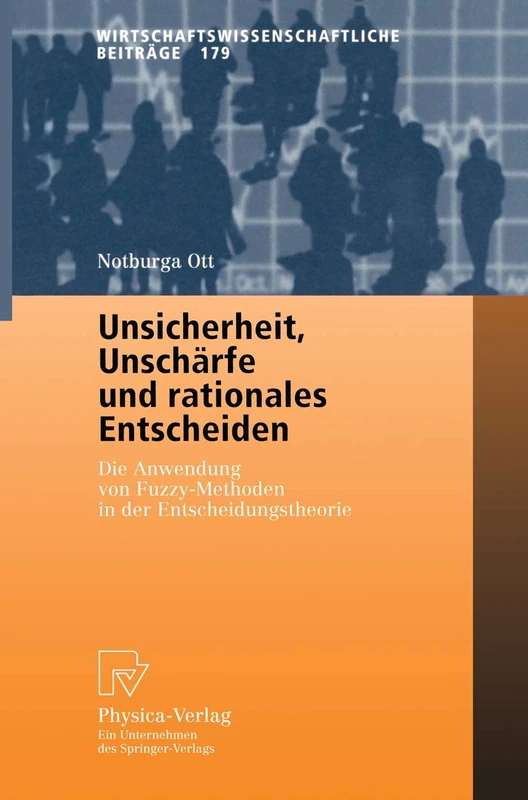 Unsicherheit, Unschärfe und rationales Entscheiden: Die Anwendung von Fuzzy-Methoden in der Entscheidungstheorie: 179 (Wirtschaftswissenschaftliche Beiträge, 179) - Image 1