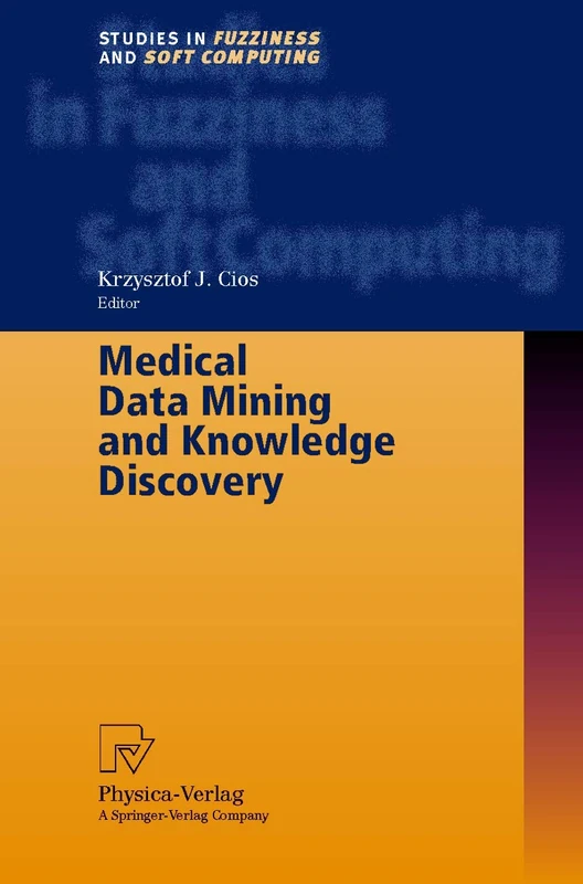 Medical Data Mining and Knowledge Discovery: 60 (Studies in Fuzziness and Soft Computing, 60)