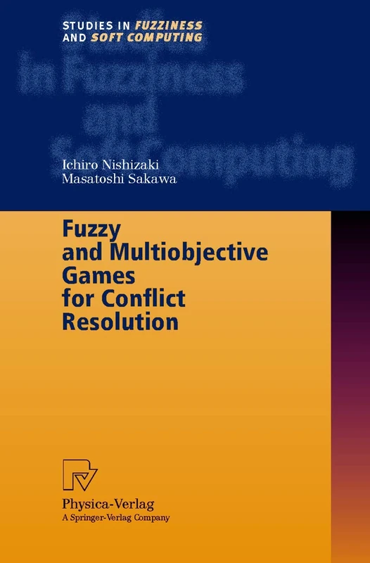 Fuzzy and Multiobjective Games for Conflict Resolution: 64 (Studies in Fuzziness and Soft Computing, 64)