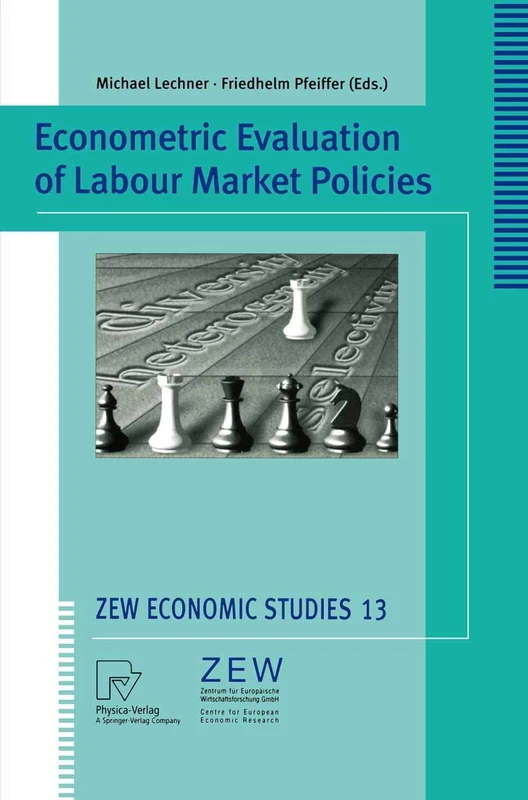 Econometric Evaluation of Labour Market Policies: 13 (ZEW Economic Studies, 13)