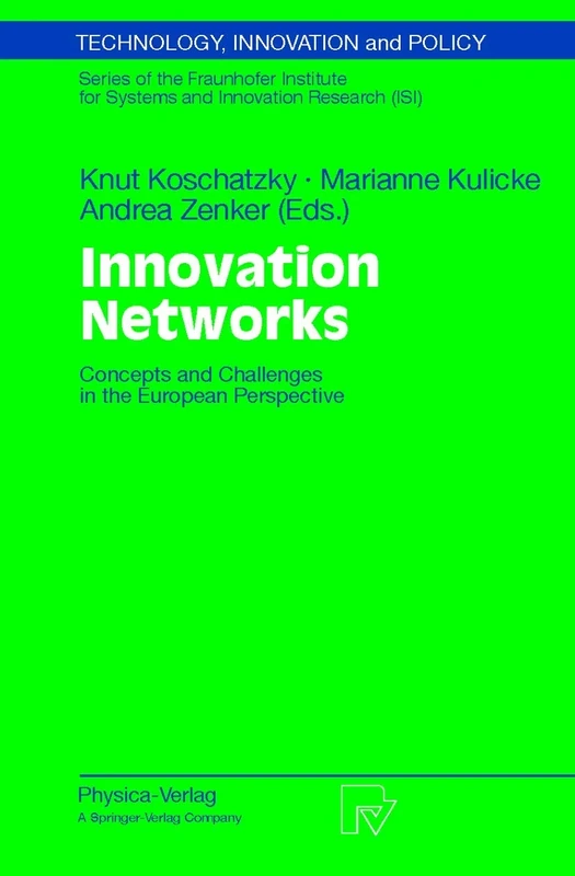 Innovation Networks: Concepts and Challenges in the European Perspective: 12 (Technology, Innovation and Policy (ISI), 12)
