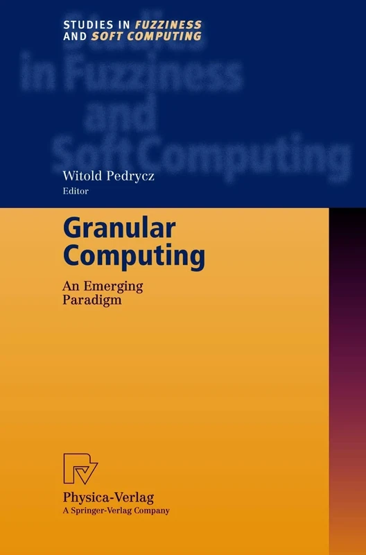Granular Computing: An Emerging Paradigm: 70 (Studies in Fuzziness and Soft Computing, 70)