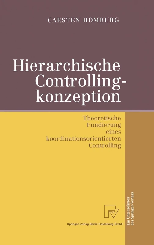 Hierarchische Controllingkonzeption: Theoretische Fundierung Eines Koordinationsorientierten Controlling