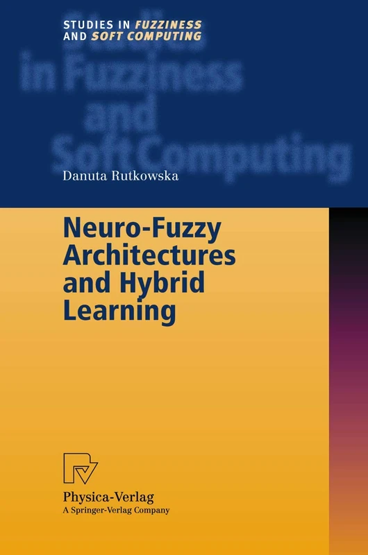 Neuro-Fuzzy Architectures and Hybrid Learning: 85 (Studies in Fuzziness and Soft Computing, 85)
