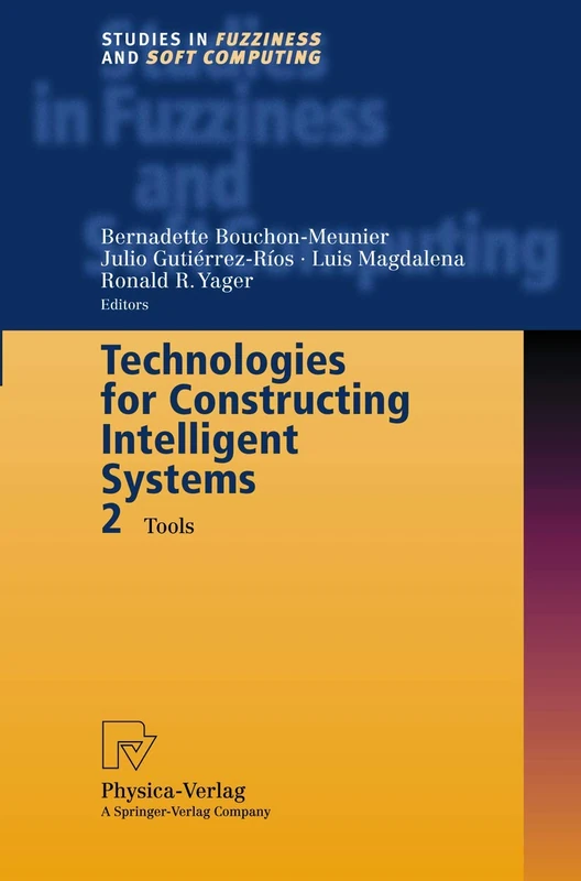 Technologies for Constructing Intelligent Systems 2: Tools: 90 (Studies in Fuzziness and Soft Computing, 90)