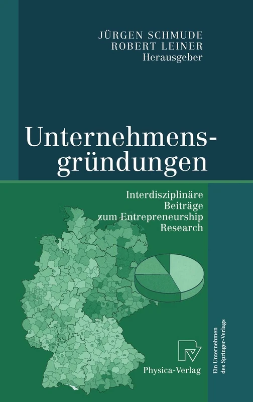Unternehmensgründungen: Interdisziplinäre Beiträge zum Entrepreneurship Research