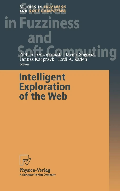 Intelligent Exploration of the Web: 111 (Studies in Fuzziness and Soft Computing, 111)