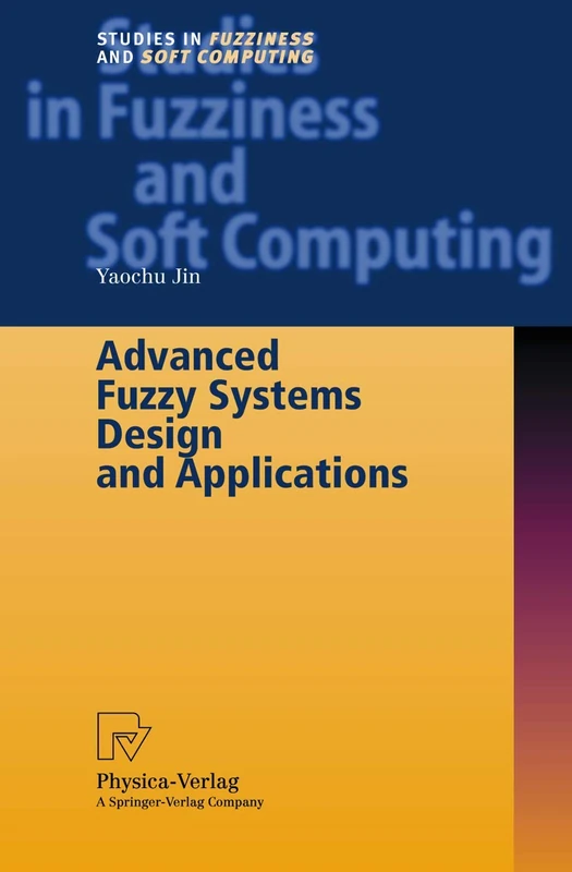 Advanced Fuzzy Systems Design and Applications: 112 (Studies in Fuzziness and Soft Computing, 112)