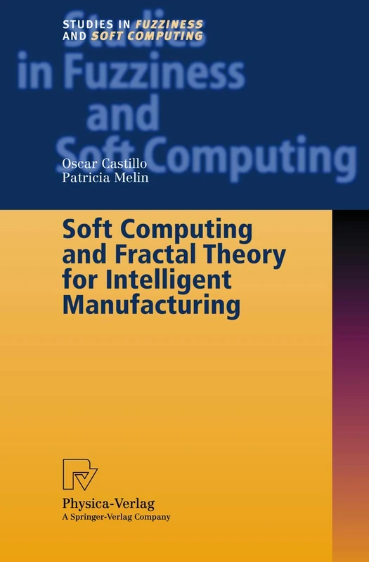 Soft Computing and Fractal Theory for Intelligent Manufacturing: 117 (Studies in Fuzziness and Soft Computing, 117)