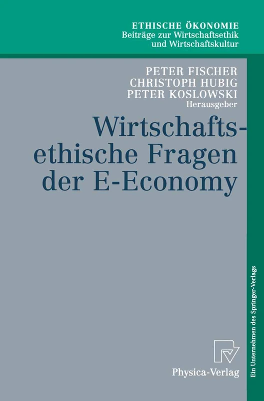 Wirtschaftsethische Fragen der E-Economy: 8 (Ethische Ökonomie. Beiträge zur Wirtschaftsethik und Wirtschaftskultur, 8)