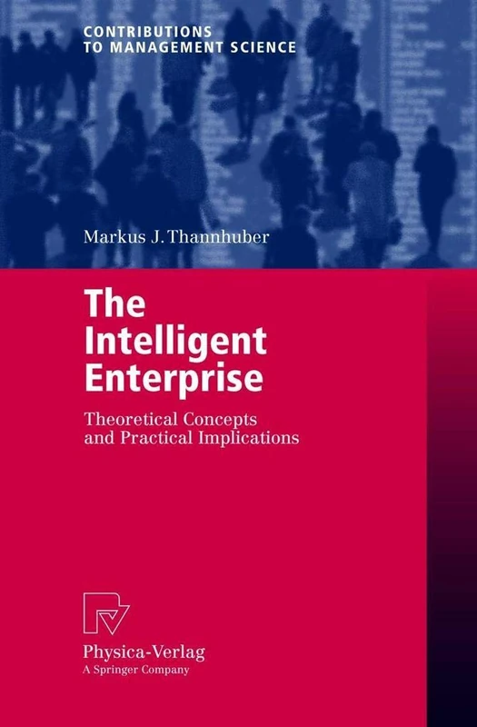 The Intelligent Enterprise: Theoretical Concepts and Practical Implications (Contributions to Management Science)