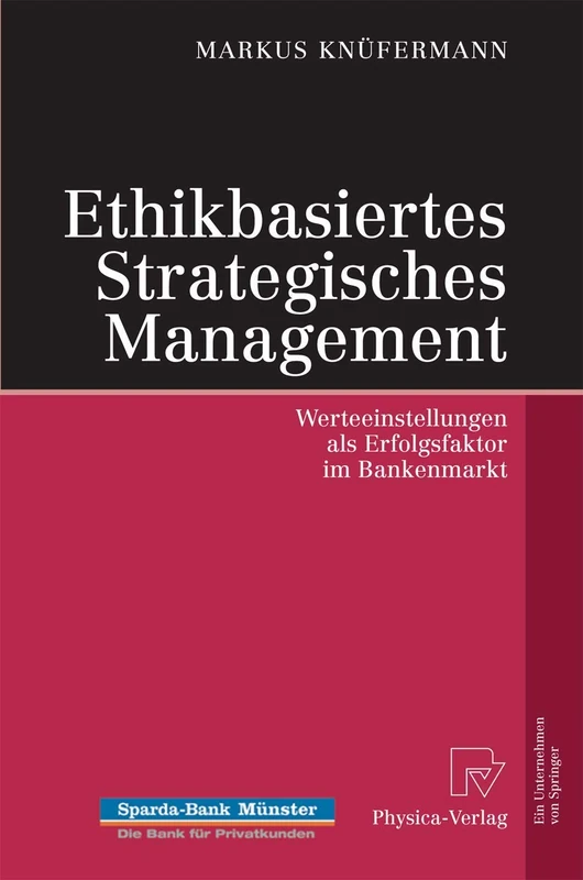 Ethikbasiertes Strategisches Management: Werteeinstellungen als Erfolgsfaktor im Bankenmarkt