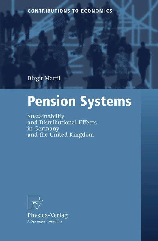 Pension Systems: Sustainability and Distributional Effects in Germany and the United Kingdom (Contributions to Economics)