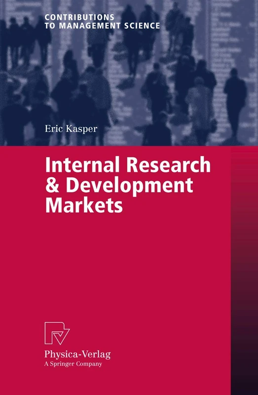 Internal Research & Development Markets (Contributions to Management Science)