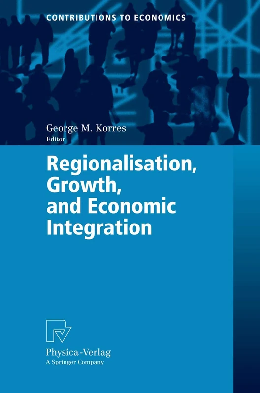 Regionalisation, Growth, and Economic Integration (Contributions to Economics)