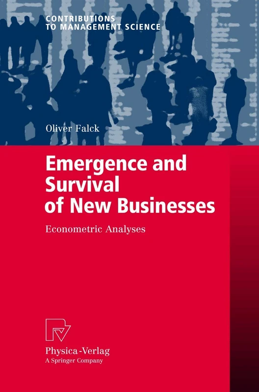Emergence and Survival of New Businesses: Econometric Analyses (Contributions to Management Science)