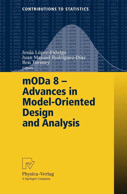 mODa 8 - Advances in Model-Oriented Design and Analysis: Proceedings of the 8th International Workshop in Model-Oriented Design and Analysis held in ... June 4-8, 2007 (Contributions to Statistics)