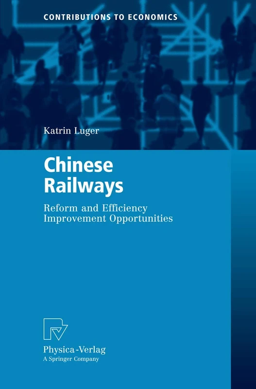 Chinese Railways: Reform and Efficiency Improvement Opportunities (Contributions to Economics)