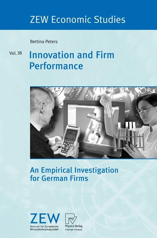 Innovation and Firm Performance: An Empirical Investigation for German Firms: 38 (ZEW Economic Studies, 38)