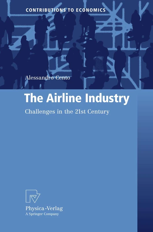 The Airline Industry: Challenges in the 21st Century (Contributions to Economics)