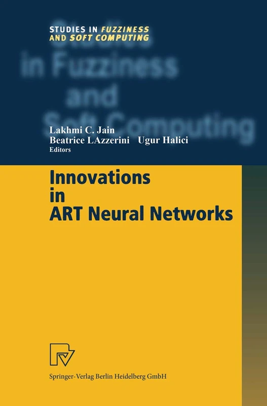 Innovations in ART Neural Networks: 43 (Studies in Fuzziness and Soft Computing, 43)
