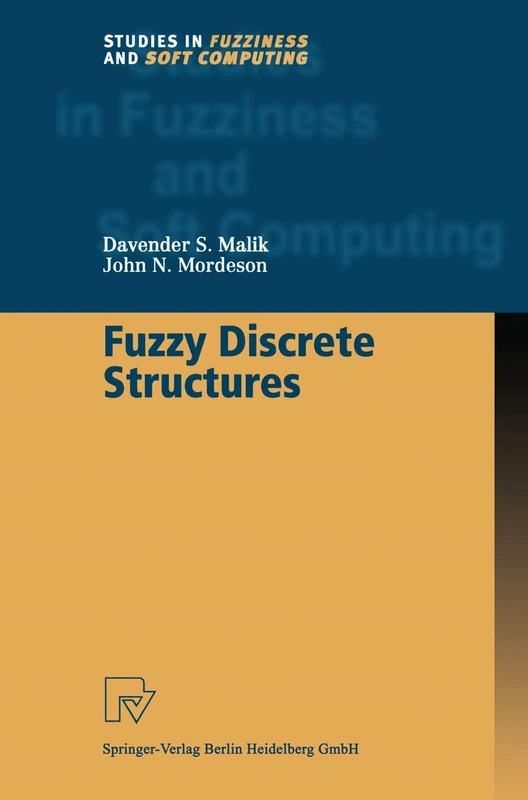 Fuzzy Discrete Structures: 58 (Studies in Fuzziness and Soft Computing, 58)
