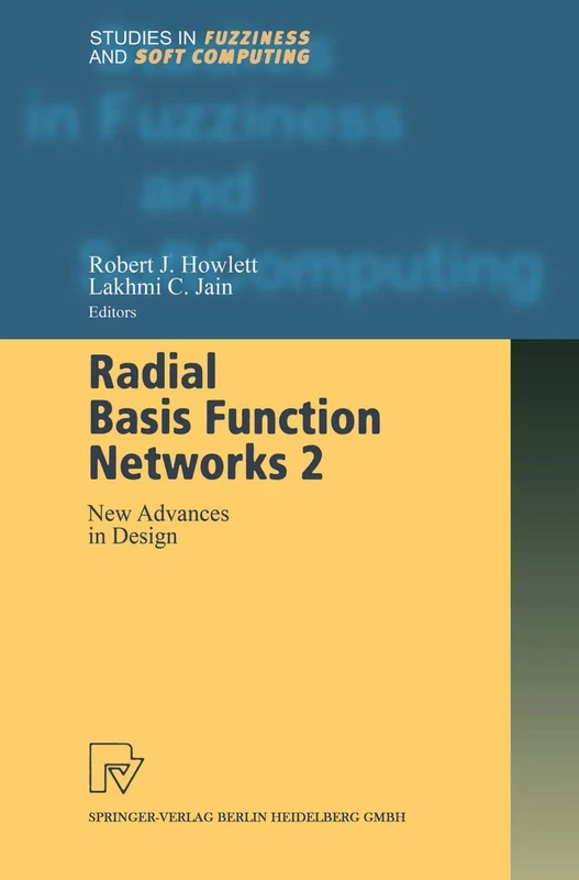 Radial Basis Function Networks 2: New Advances in Design: 67 (Studies in Fuzziness and Soft Computing, 67)