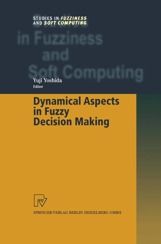 Dynamical Aspects in Fuzzy Decision Making: 73 (Studies in Fuzziness and Soft Computing, 73)