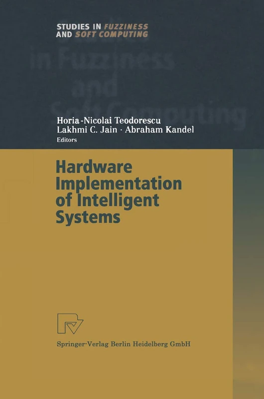 Hardware Implementation of Intelligent Systems: 74 (Studies in Fuzziness and Soft Computing, 74)