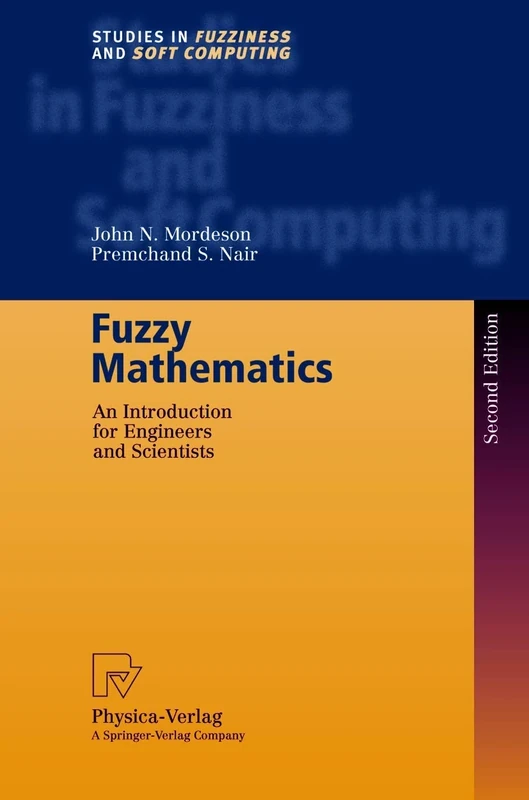 Fuzzy Mathematics: An Introduction for Engineers and Scientists: 20 (Studies in Fuzziness and Soft Computing, 20)
