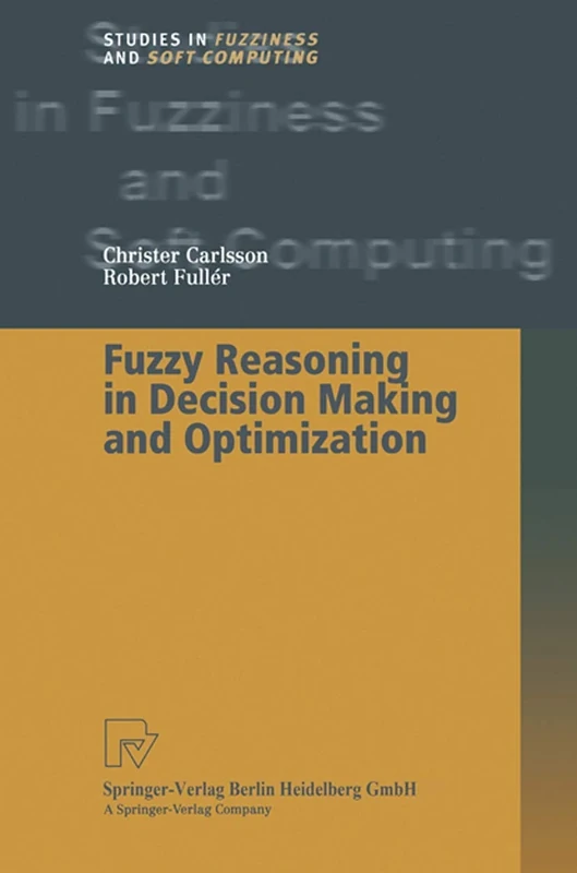 Fuzzy Reasoning in Decision Making and Optimization: 82 (Studies in Fuzziness and Soft Computing, 82)