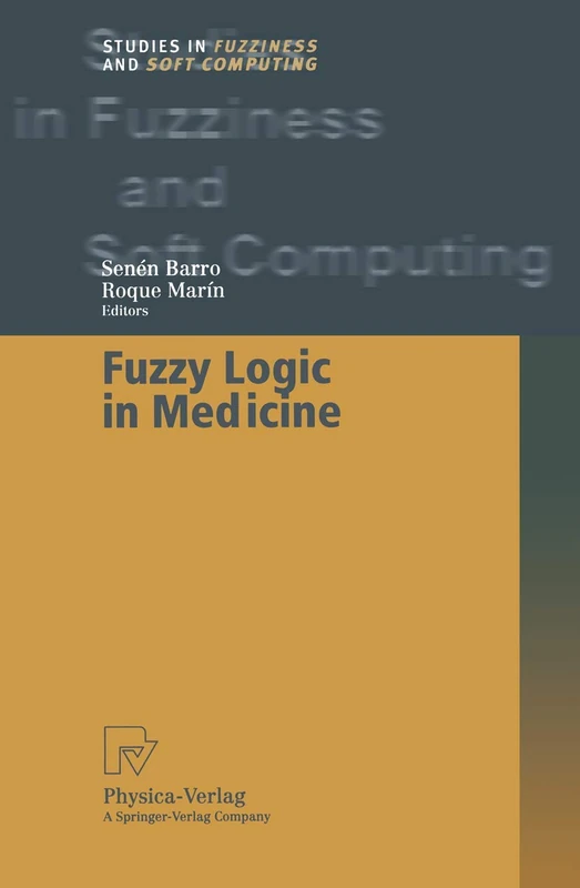 Fuzzy Logic in Medicine: 83 (Studies in Fuzziness and Soft Computing, 83)