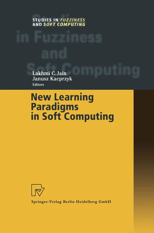 New Learning Paradigms in Soft Computing: 84 (Studies in Fuzziness and Soft Computing, 84)