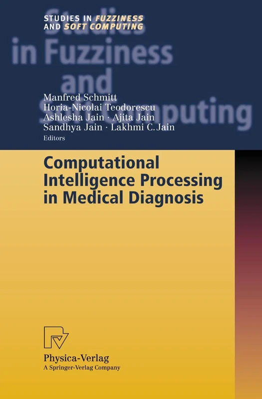 Computational Intelligence Processing in Medical Diagnosis: 96 (Studies in Fuzziness and Soft Computing, 96)