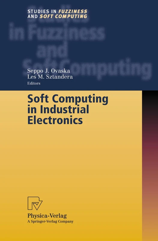 Soft Computing in Industrial Electronics: 101 (Studies in Fuzziness and Soft Computing, 101)